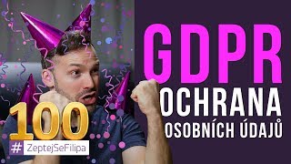 GDPR - OCHRANA OSOBNÍCH ÚDAJŮ - ZeptejSeFilipa (100. díl)