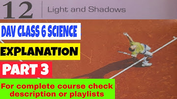 DAV CLASS 6 SCIENCE CHAPTER 12 LIGHT AND SHADOWS EXPLANATION PART 3