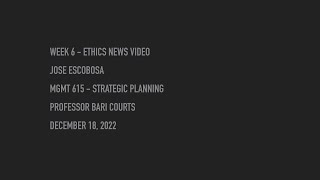MGMT 615 Week 6 Ethics News Video