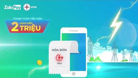 Thanh toán tiền điện qua ZaloPay hoàn tiền đến 2 triệu đồng