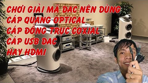 So sánh Cáp quang Optical,Cáp đồng trục Coxial,cáp USB,HDMI