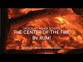 Rumi poem english  the center of the fire