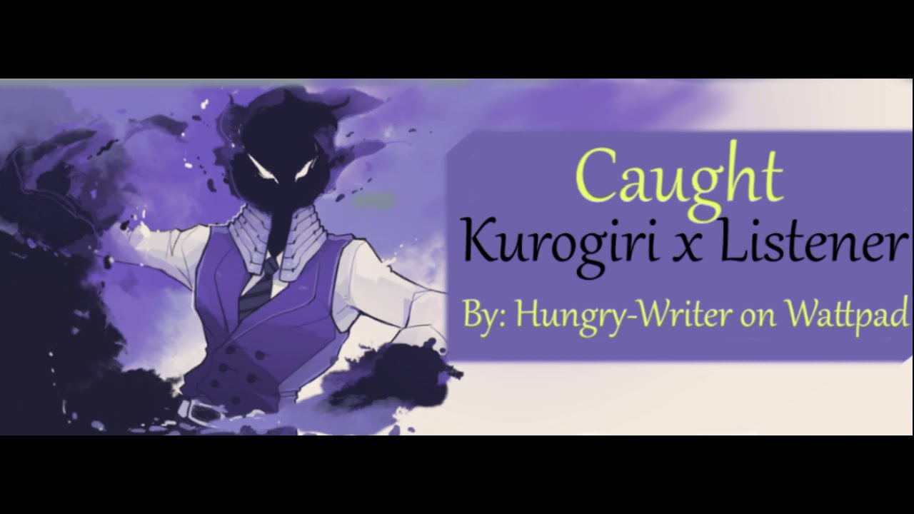 Kurogiri x Listener Caught