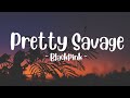 BLACKPINK - Pretty Savage