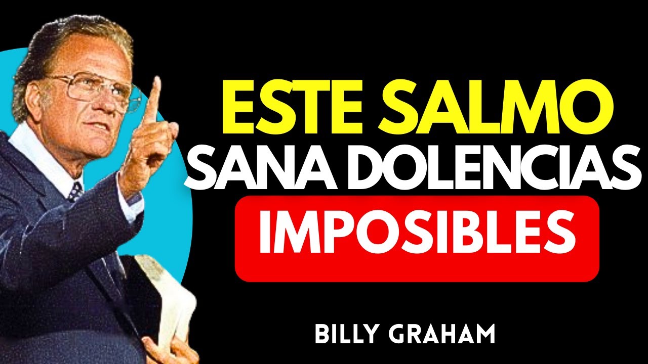 El Salmo Que Sana Dolencias Imposibles | BILLY GRAHAM