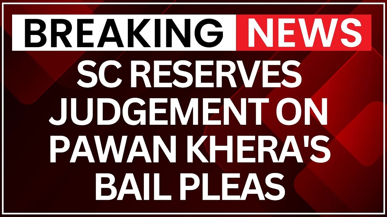 Supreme Court of India Reserves Order on Pawan Khera Bail Plea, Key ...