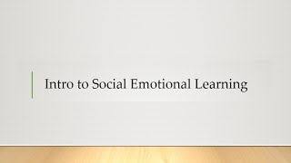Introduction to Social Emotional Learning