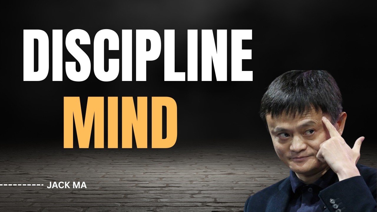 Discipline Your Mind to Achieve Success | Jack Ma