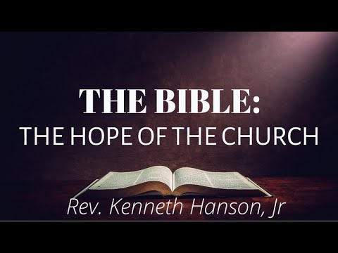 THE BIBLE: THE HOPE OF THE CHURCH - JULY 10TH, 2022