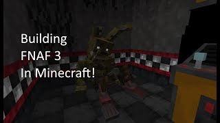 Building FNAF 3 in Minecraft!