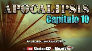 APOCALIPSIS (Capítulo 10) por el Roeh Dr. Javier Palacios Celorio - Kehila Gozo y Paz