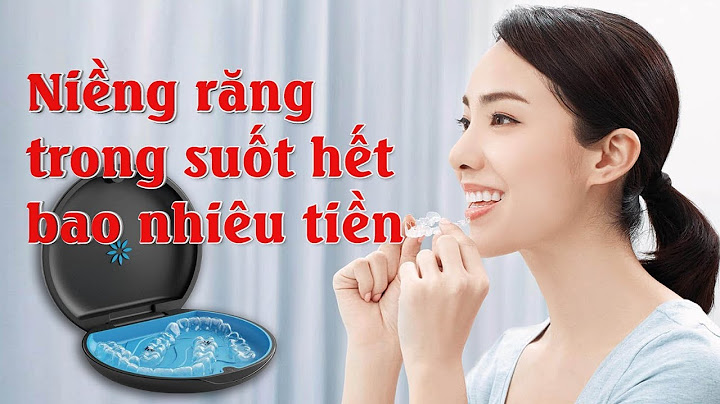 Niềng răng trong suốt bao nhiêu tiền năm 2024