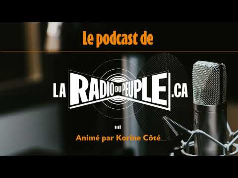 François Pérusse – Extrait du Podcast de La Radio du peuple animé par Korine Côté – (QC)