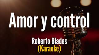 AMOR Y CONTROL - Roberto Blades #karaoke
