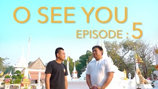 รายการ O SEE YOU Episode 5 ( วัดชมภูเวก )