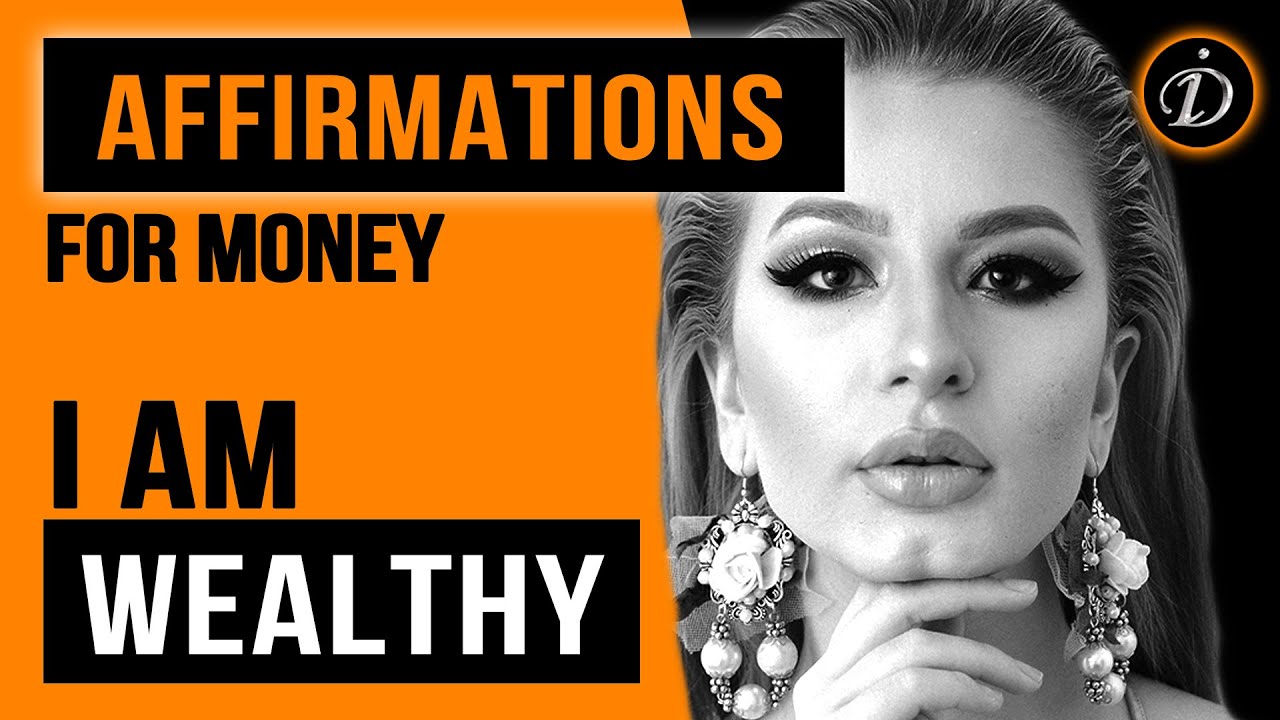 I AM WEALTHY - Powerful positive MONEY Affirmations that will help you attract money into your life