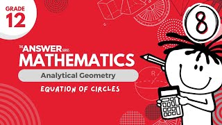 GRADE 12 MATHS ANALYTICAL GEOMETRY – Equations of Circles #8