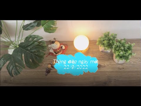 Video Thông điệp ngày mới ~ 22/9/2022! - Tarot ~ Quẻ Gia Cát... - youtube