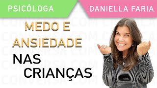 Childhood Fear and Anxiety - Psychologist Daniella Faria