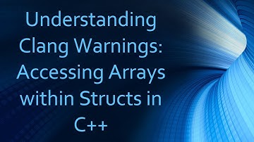 Understanding Clang Warnings: Accessing Arrays within Structs in C+ +