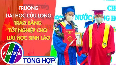 Trường Đại Học Cửu Long trao bằng tốt nghiệp cho lưu học sinh Lào