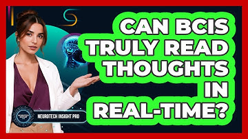 Can BCIs Truly Read Thoughts In Real-time? - Neurotech Insight Pro