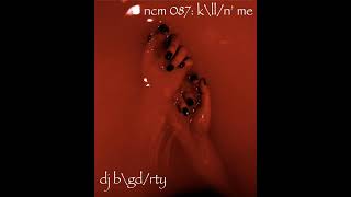 dj bigdirty: night club musical act 087: k\ll/n' me