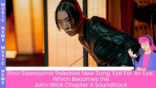 Rina Sawayama Releases New Song 'Eye For An Eye', Which Becomes the John Wick Chapter 4 Soundtrack
