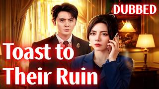 Full Toast to Their Ruin: Raise Your Glass, Lose It All(DUBBED）[2026 New version] #drama Update