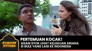 PERTEMUAN KOCAK! Agam Syok Lihat Kelakuan Bule Kaya Ariana | RAMADHAN PERTAMA | EPS 1 (1/5)