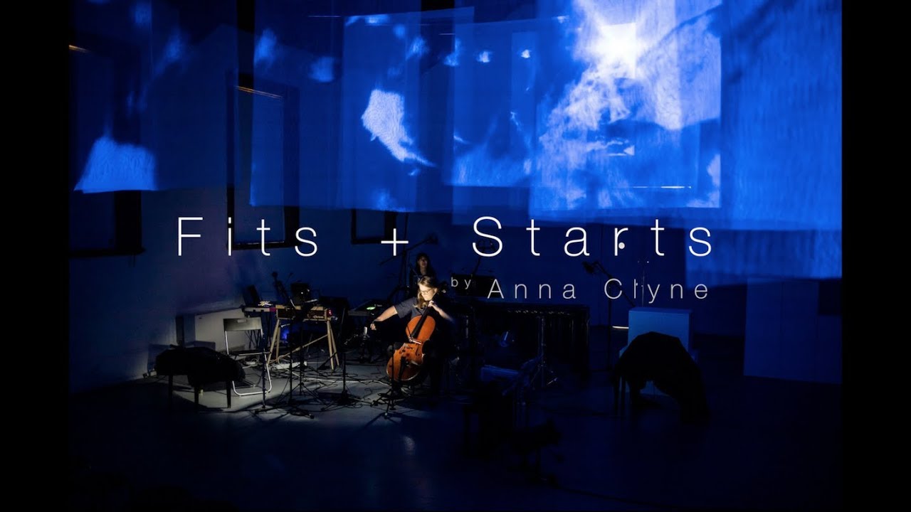 Fits + Starts by Anna Clyne