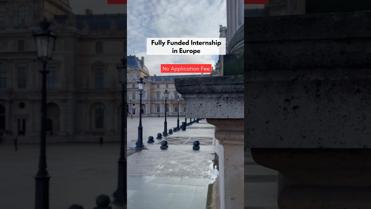 Fully Funded Internship in Europe 2025 | No Application Fee! Apply Now