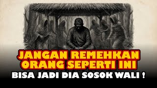 Download Lagu Jangan Pernah Remehkan Orang Dengan Ciri Seperti ini, Bisa Jadi Dia Wali Mastur MP3