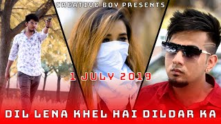 Dil Lena Khel Hai Dildar Ka Full Video Song | | New Sad Song 2019 |