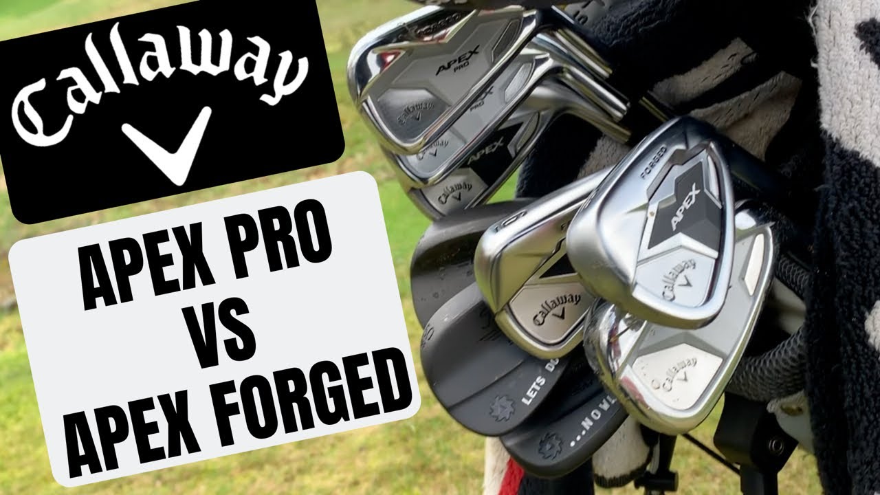 Callaway Apex Pro Irons Vs Callaway Apex Forged Irons Which Should You Buy Youtube