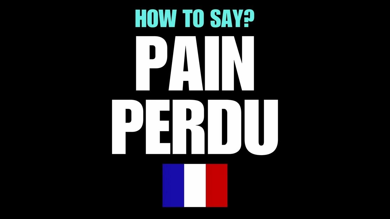 how-to-pronounce-pain-perdu-correctly-native-french-pronunciation