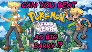 Can You Beat Pokémon Shining Pearl With Barry's EXACT* Team!?