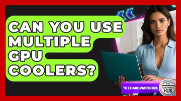 Can You Use Multiple GPU Coolers? - The Hardware Hub