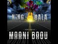 King bala   mani baou
