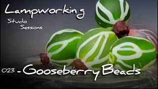 Gooseberry Beads – Lampworking / Flameworking – Studio Session 023 – 104 Glass Demo