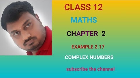 class 12 Maths Complex Numbers Example 2.17