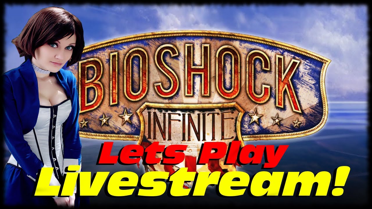 Bioshock Infinite Livestream With Morninafterkill Butthole Banging And Sex Education Lols Youtube