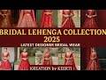 ✨ Bridal Lehenga Collection 2025 | New Brides Designer Lehenga Collection | Wedding Outfit Ideas✨