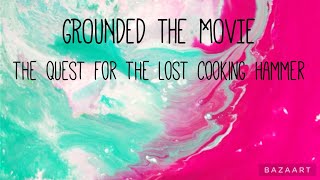 GROUNDED THE MOVIE: the quest for the lost cooking hammer (part 4)