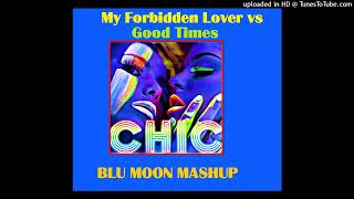 Good Times Vs My Forbidden Lovers - Chic- Blu Moon Mashup