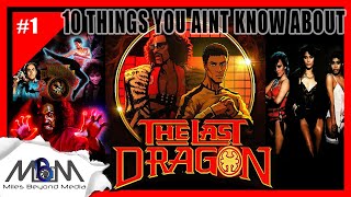 10 Things You AINT Know About The Last Dragon