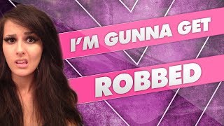 I'm Gunna Get Robbed!