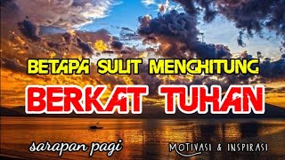 Betapa Sulit Menghitung Berkat TUHAN || Motivasi & Inspirasi Hidup