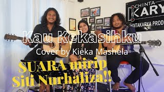 KAU KEKASIHKU [with lyric] - KIEKA MASHELA ACOUSTIC COVER