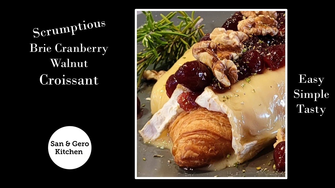 How to make Scrumptious Brie Cranberry Walnut Croissant